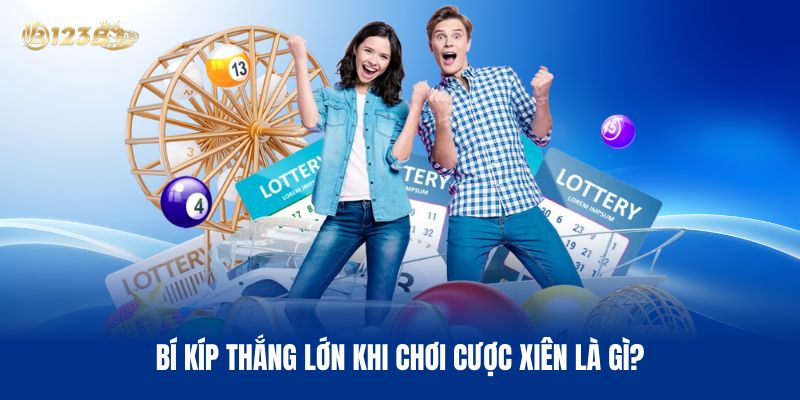 Bí Kíp Thắng Lớn Khi Chơi Cược Xiên Là Gì?